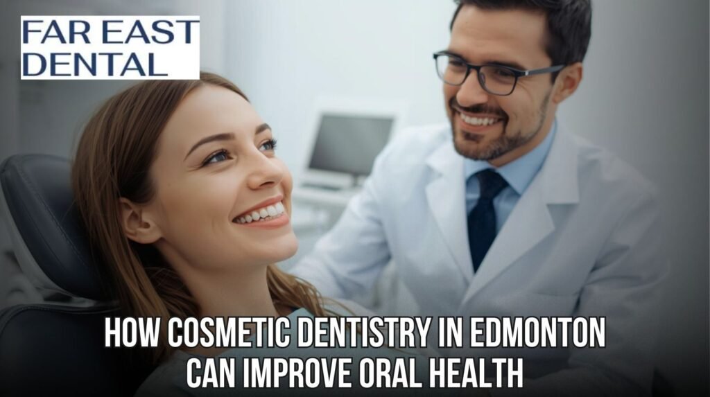 Cosmetic dentistry Edmonton improving oral health
